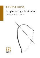 EPISTEMOLOGIA DE VIRTUDES, LA, de SOSA, ERNEST | portada del libro