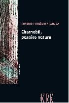 CHERNOBIL, PARAISO NATURAL, de HERNANDEZ CATALAN, ROSARIO | portada del libro