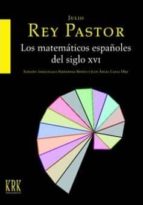 MATEMáTICOS ESPAñOLES DEL SIGLO XVI, LOS, de Julio Rey Pastor | portada del libro