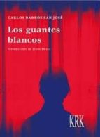 Los guantes blancos, de CARLOS BARROS SAN JOSE | portada del libro
