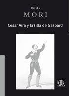 César Aira y la silla de Gaspard, de Mori Menéndez | portada del libro