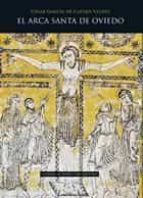 El Arca Santa de Oviedo, de César García de Castro Valdés | portada del libro