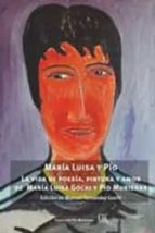 MARIA LUISA Y PIO VIDA DE POESIA PINTURA Y AMOR DE MARIA LU, de Varios autores | portada del libro