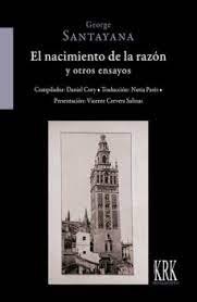 EL NACIMIENTO DE LA RAZON Y OTROS ENSAYOS, de GEORGE SANTAYANA | portada del libro