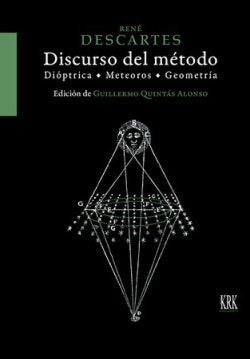 DESCARTES DISCURSO DEL METODO DIOPTRICA METEOROS Y GEOMETRI, de GUILLERMO QUINTAS ALONSO | portada del libro