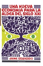 NUEVA ECONOMIA PARA LA ALDEA DEL SIGLO XXI, UNA, de JAIME IZQUIERO VALLINA | portada del libro