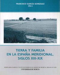 Tierra y Familia en la España Meridional, Siglos Xiii-Xix, de GARCÍA GONZÁLEZ | portada del libro