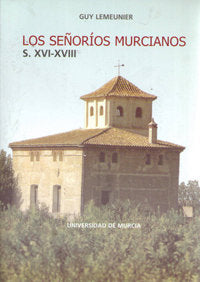 Señorios Murcianos, Los. Siglos Xvi-Xviii, de LEMEUNIER | portada del libro