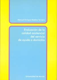 Evaluacion de la Calidad Asistencial del Servicio de Ayuda a Domicilio, de MEDINA TORNERO | portada del libro