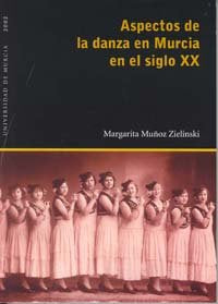 Aspectos de la Danza en Murcia en el Siglo Xx, de MUÑOZ ZIELINSKI | portada del libro