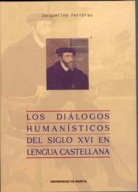 Los Dialogos Humanisticos del Siglo Xvi en Lengua Castellana (1ª Ed.), de FERRERAS-SAVOYE | portada del libro