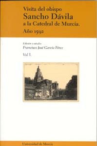 Visita del Obispo Sancho Dávila a la Catedral de Murcia. Año 1592 Vol Iii, de GARCÍA PÉREZ | portada del libro