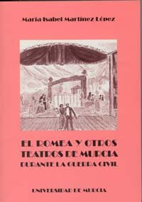El Romea y Otros Teatros de Murcia Durante la Guerra Civil, de MARTÍNEZ LÓPEZ | portada del libro