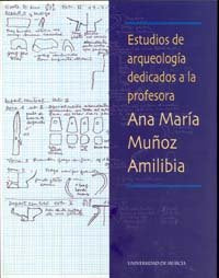 Estudios de arqueologia dedicados a la profesora ana maria muñoz amilibia, de RAMALLO ASENSIO | portada del libro