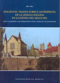 Docentes, Traductores e Intérpretes de la Lengua Inglesa en la España del Siglo Xix, de VILAR GARCÍA | portada del libro