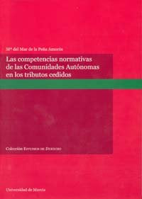 Competencias Normativas de las Comunidades Autónomas en los Tributos Cedidos, Las., de PEÑA AMOROS DE LA | portada del libro