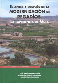 El antes y despues de la modernizacion de regadios. la experiencia de mula, de GOMEZ ESPIN | portada del libro