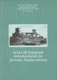 Actas iii Simposio Internacional de Jóvenes Medievalistas, de JIMENEZ ALCAZAR | portada del libro