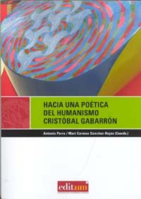Hacia Una Poética del Humanismo. Cristóbal Gabarrón, de PARRA PUJANTE | portada del libro