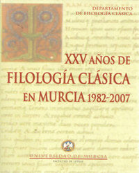 Xxv Años de Filologia Clasica en Murcia 1982-2007, de VARIOS AUTORES | portada del libro
