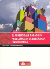 El Aprendizaje Basado en Problemas en la Enseñanza Universitaria, de GARCÍA SEVILLA | portada del libro