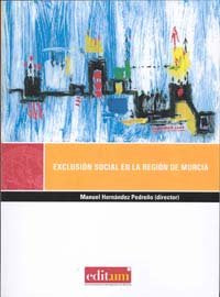 Exclusión Social en la Región de Murcia, de HERNÁNDEZ PEDREÑO | portada del libro