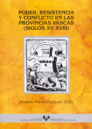 Poder, resistencia y conflicto en las provincias vascas (siglos XV-XVIII), de PORRES MARIJUAN,ROSARIO | portada del libro