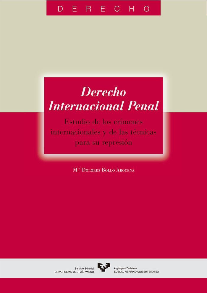 Derecho Internacional Penal. Estudio de los crímenes internacionales y de las técnicas para su repre, de Bollo Arocena, Mª Do