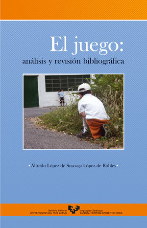 El juego: análisis y revisión bibliográfica, de López de Sosoaga López de Robles, Alfredo | portada del libro