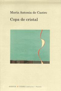 Copa de cristal, de de Castro Rosales, María Antonia | portada del libro