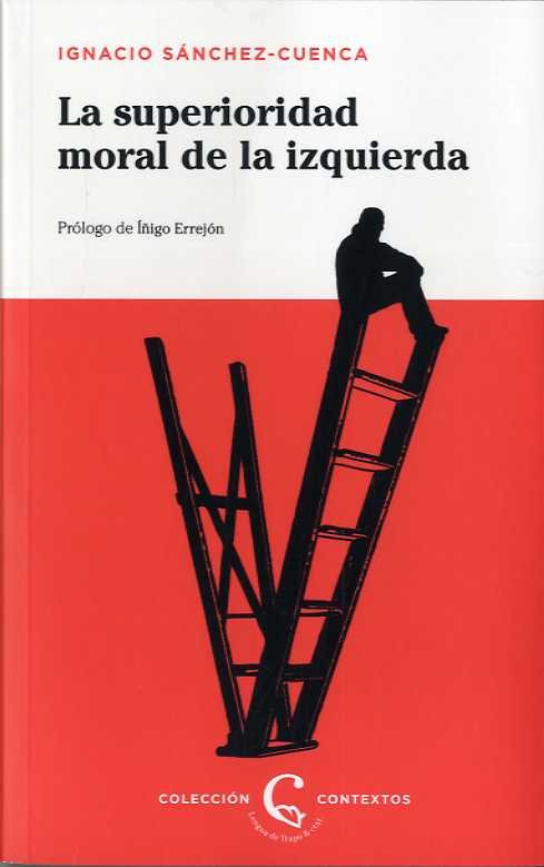 La superioridad moral de la izquierda, de Sánchez-Cuenca, Ignacio | portada del libro