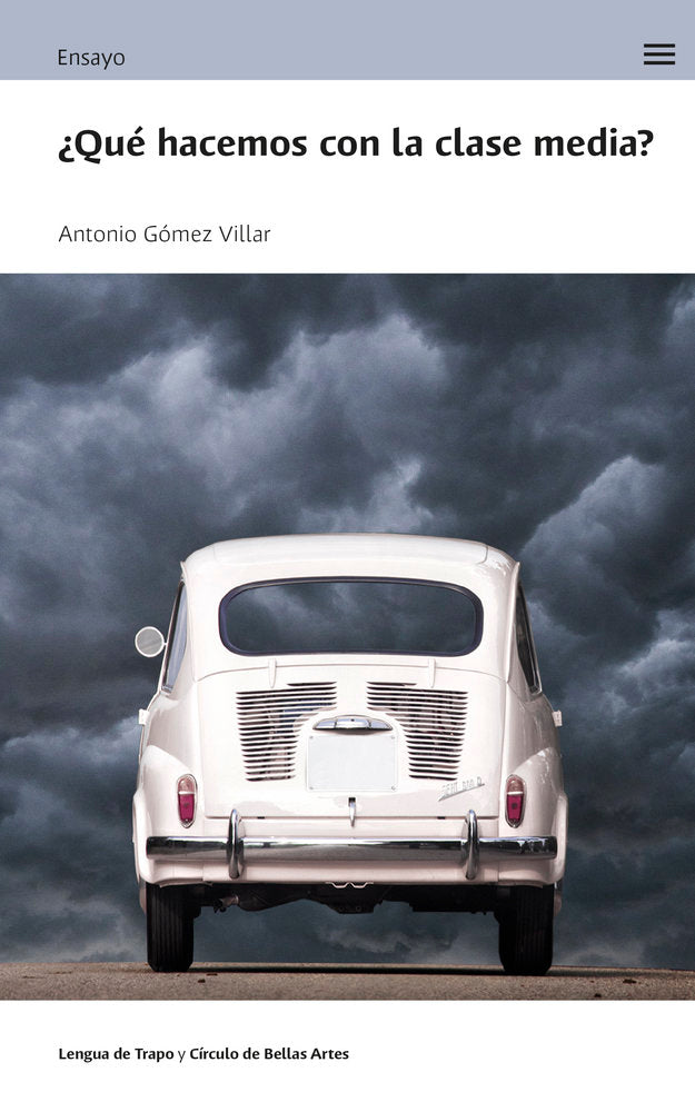 ¿QUE HACEMOS CON LA CLASE MEDIA?, de GOMEZ VILLAR, ANTONIO | portada del libro