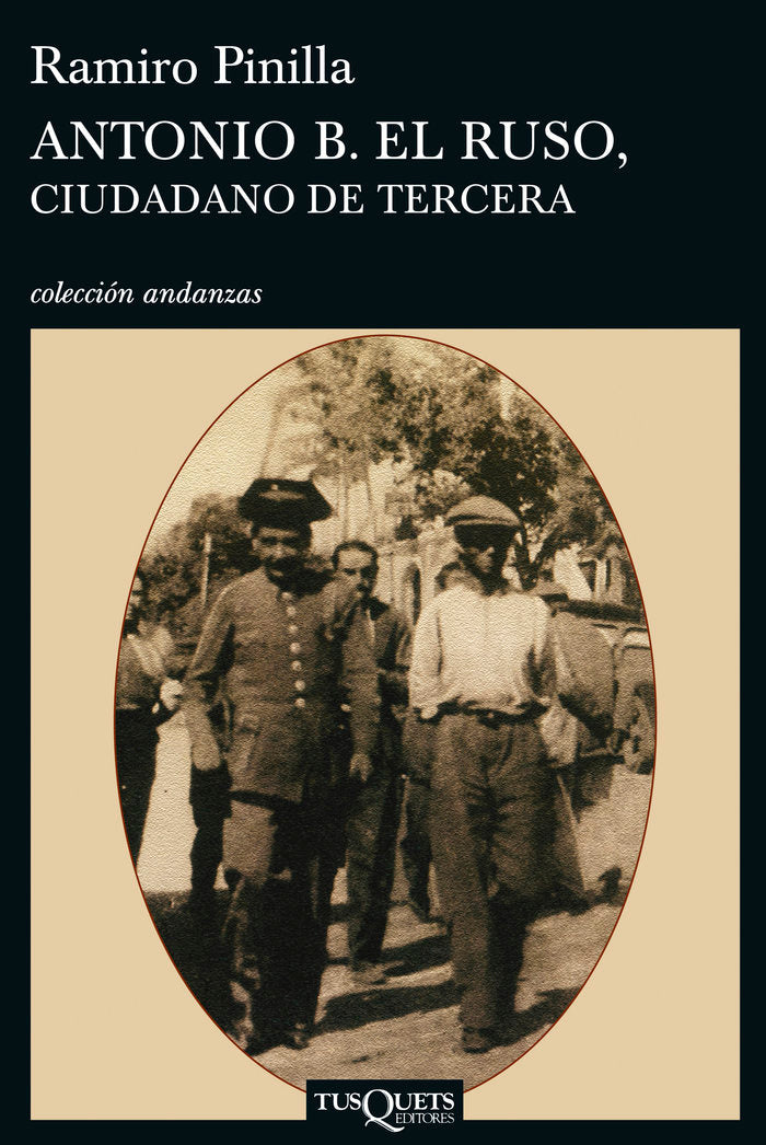 Antonio B. el Ruso, ciudadano de tercera, de Pinilla, Ramiro | portada del libro