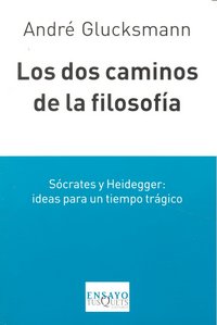 Los dos caminos de la filosofía, de Glucksmann, André | portada del libro