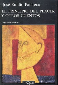 El principio del placer y otros cuentos, de Pacheco, José Emilio | portada del libro