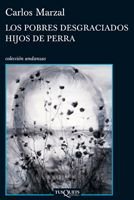 Los pobres desgraciados hijos de perra, de Marzal, Carlos | portada del libro