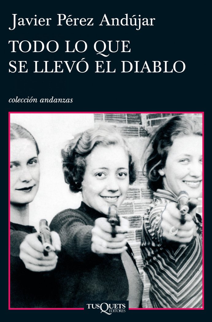 Todo lo que se llevó el diablo, de Pérez Andújar, Javier | portada del libro