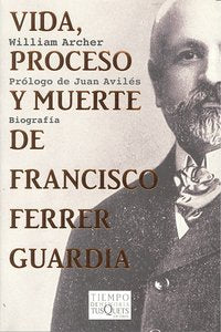 Vida, proceso y muerte de Francisco Ferrer Guardia, de Archer, William | portada del libro