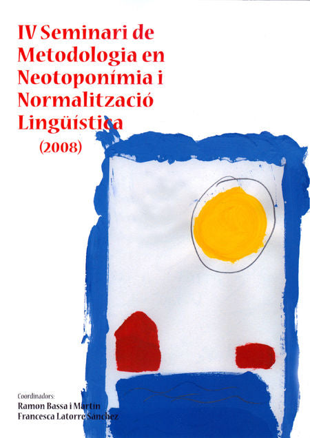 IV Seminari de metodologia en neotoponimia i normalització lingüística (2008), de Varios autores | portada del libro