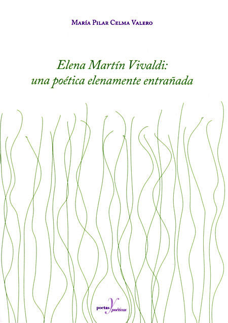 Elena Martín Vivaldi: una poética elenamente entrañada, de Celma Valero, María Pilar | portada del libro