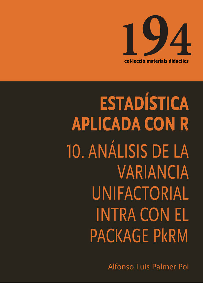 Estadística aplicada con R 10. Análisis de la variancia unifactorial intra con el Package PkMeans, de Palmer Pol, Alfonso Lui
