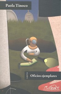 Oficios ejemplares, de Tinoco, Paola | portada del libro