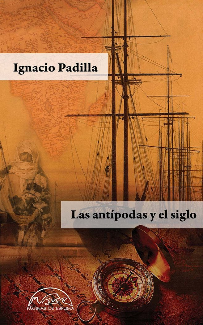 Las antípodas y el siglo, de Padilla, Ignacio | portada del libro