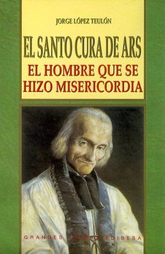 Santo Cura de Ars, El, de López Teulón, Jorge | portada del libro