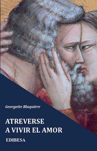Atreverse a vivir el Amor, de Blaquiere, Georgette | portada del libro