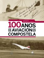 100 anos de aviación en Compostela, de XERARDO RODRIGUEZ ARIAS | portada del libro