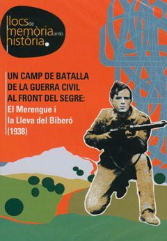Un camp de batalla de la Guerra Civil al front del Segre: El Merengue i la Lleva del Biberó (1938)., de Servei d'Història i D