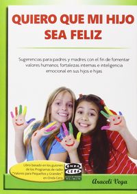 Quiero que mi hijo sea feliz, de VEGA MEMBIBRE, ARACELI | portada del libro