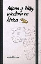AITANA Y WILLY: AVENTURA EN AFRICA, de MARIO MONTORO | portada del libro