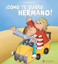 ¡Cómo te quiero, hermano!, de Del Rio Galve, Carmina | portada del libro